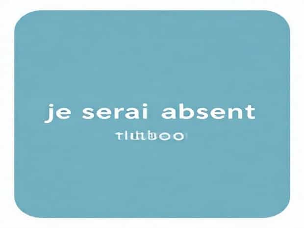 Je Serai Absent Aujourd'Hui