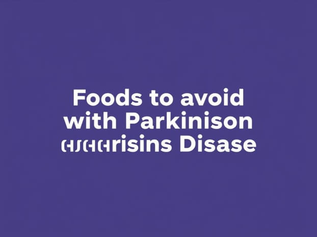 Foods To Avoid With Parkinson'S Disease