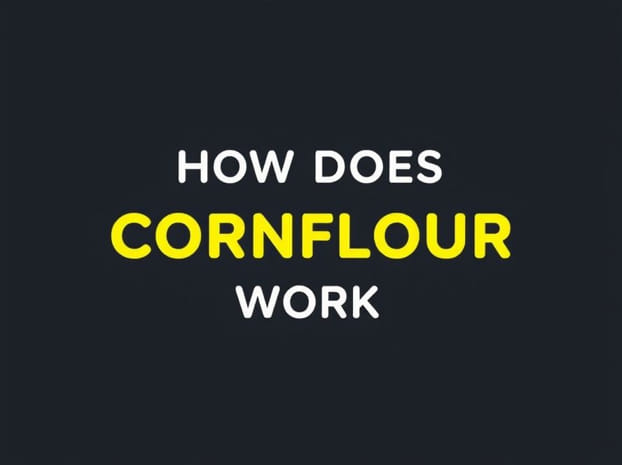 How Does Cornflour Work?
