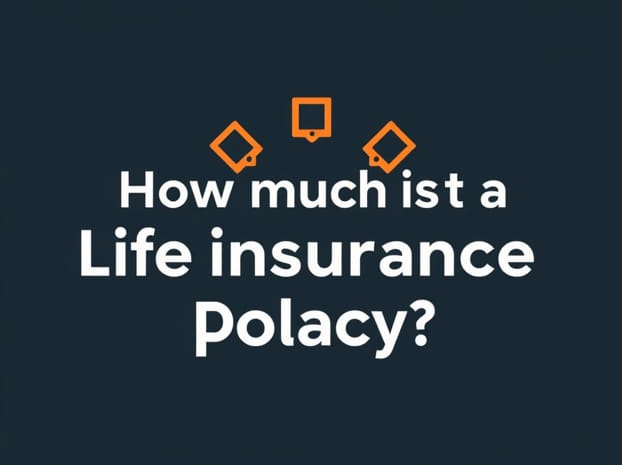 How Much Is A Life Insurance Policy