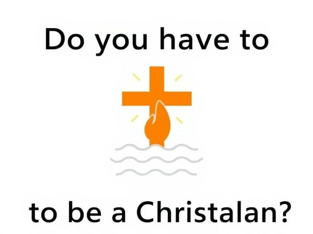 Do You Have To Be Baptized To Be A Christian