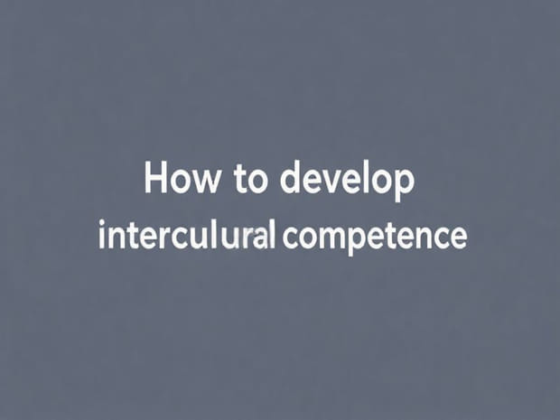 How To Develop Intercultural Competence