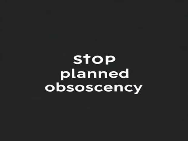 How To Stop Planned Obsolescence