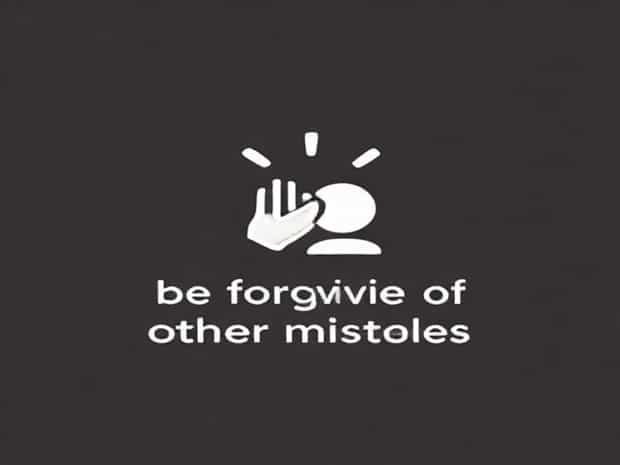 Be Forgiving Of Other People'S Mistakes