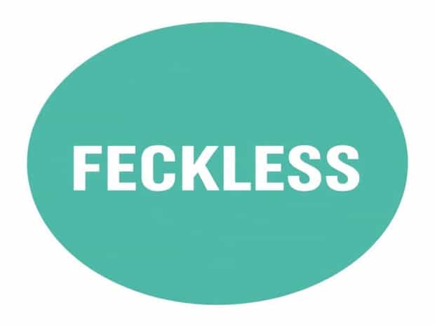 What Does Feckless Mean