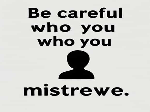 Be Careful Who You Mistreat Quotes