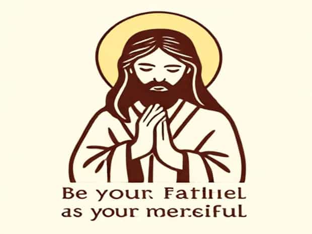 Be Merciful As Your Father Is Merciful