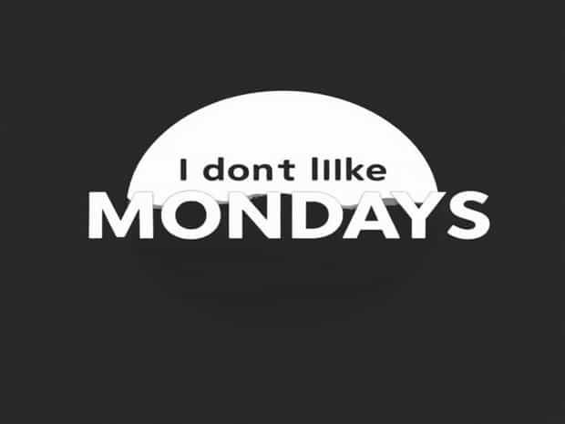 I Don?T Like Mondays