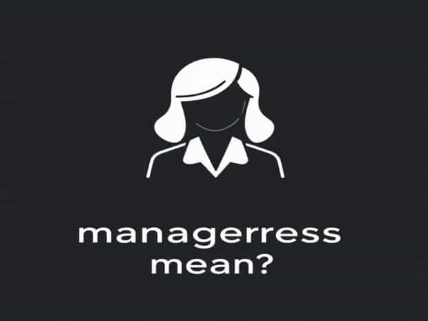 What Does Manageress Mean
