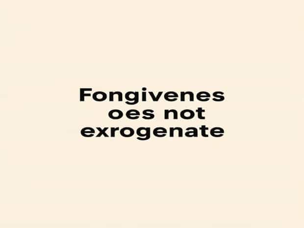 Forgiveness Does Not Exonerate The Perpetrator