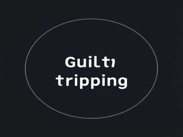 Meaning Of Guilt Tripping