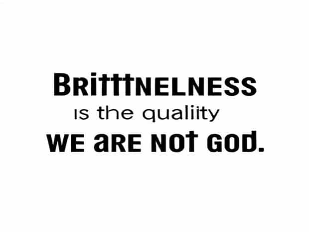 Briefness Is The Quality Of God And We Are Not God