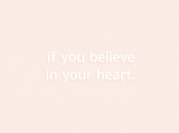 For If You Believe In Your Heart