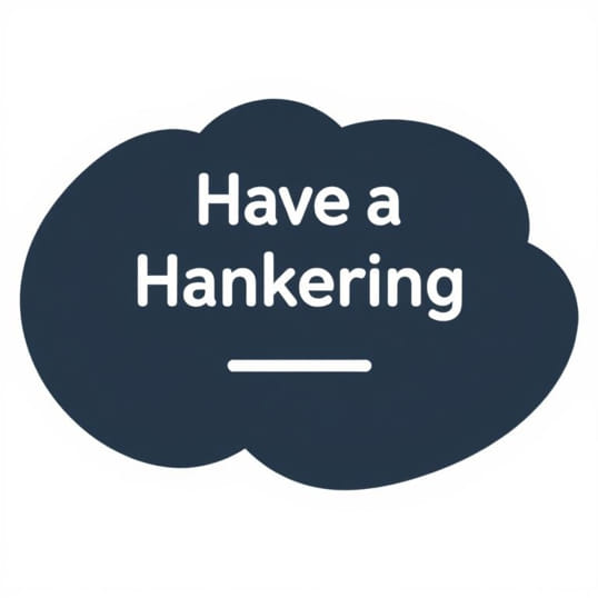 Have A Hankering For