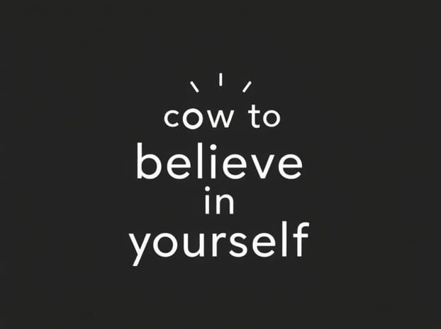 How To Believe In Yourself