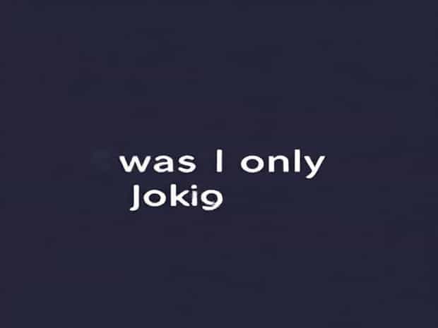 I Was Only Joking