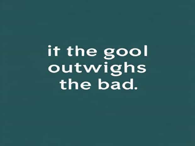 If The Good Outweighs The Bad Quotes