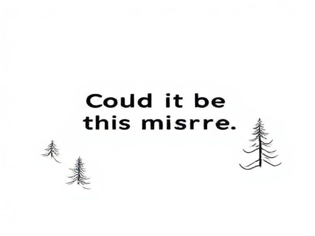 Could It Be This Misery Will Suffice