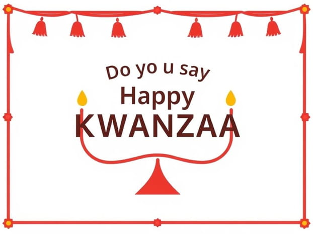 Do You Say Happy Kwanzaa