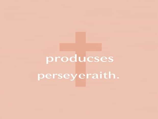 Faith Produces Perseverance Verse
