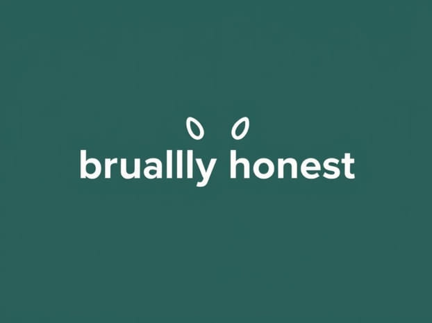 How To Be Brutally Honest