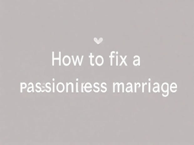 How To Fix A Passionless Marriage