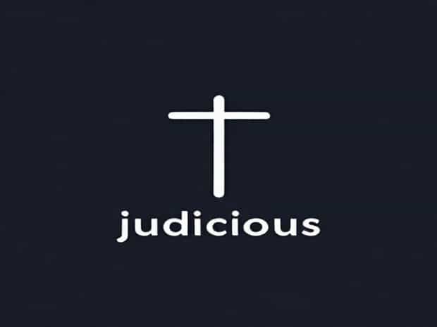Judicious Is The Opposite Of Unwise