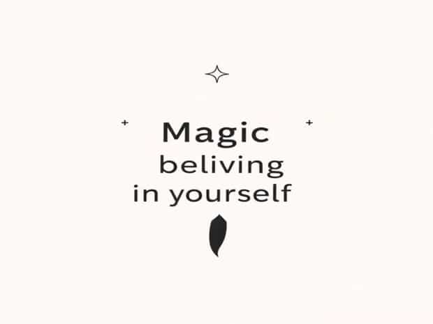 Magic Is Believing In Yourself