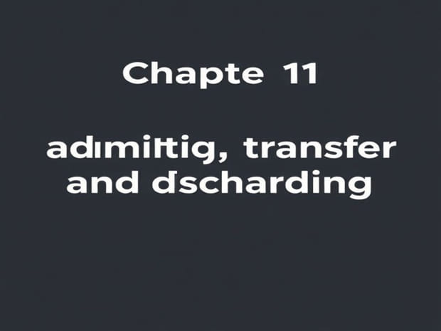 Chapter 11 Admitting Transferring And Discharging