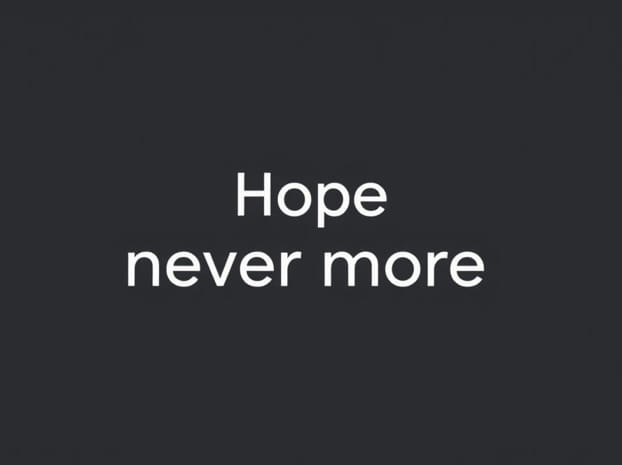 Hope Is Never More Even When It Is Meager