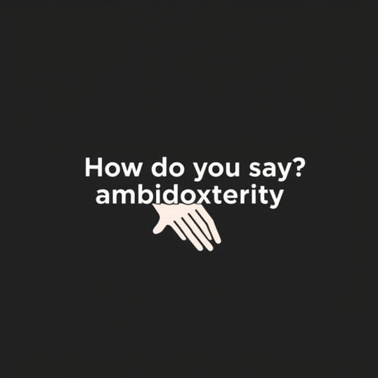 How Do You Say Ambidexterity
