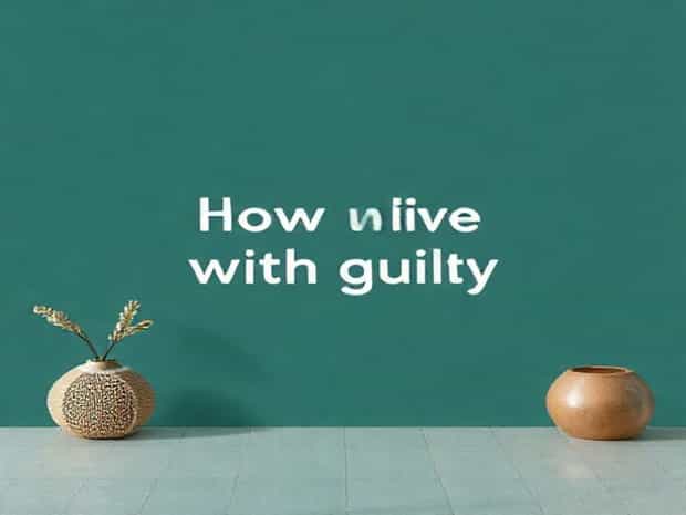 How To Live With Guilt