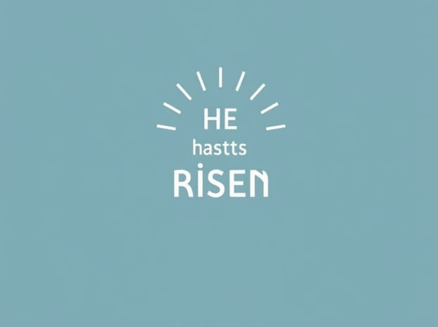 Easter He Has Risen