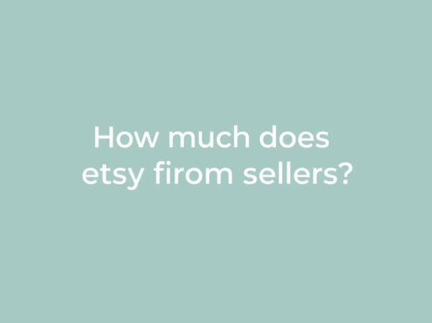 How Much Does Etsy Take From Sellers