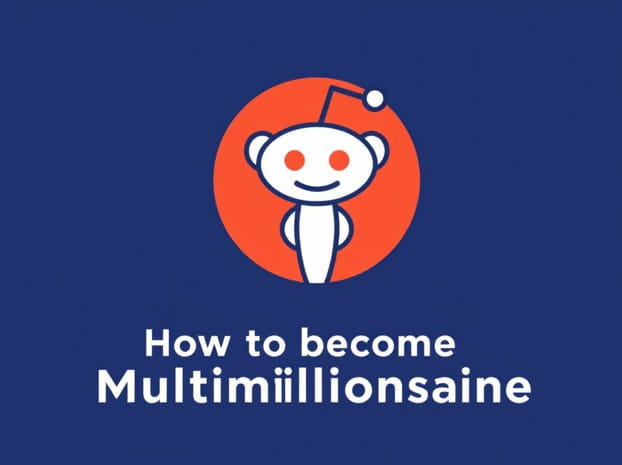 How To Become A Multimillionaire Reddit