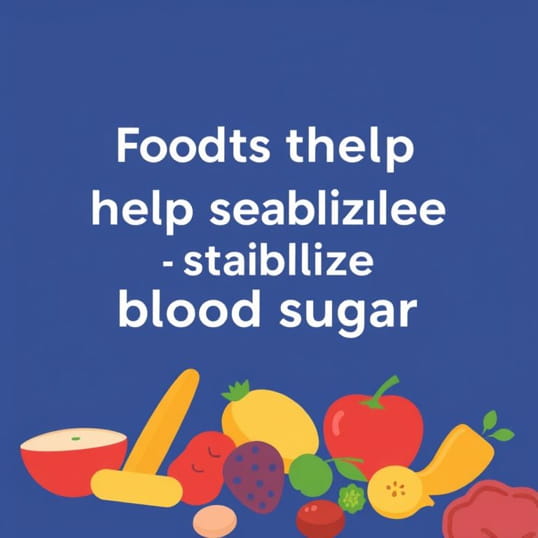 Foods That Help Stabilize Blood Sugar