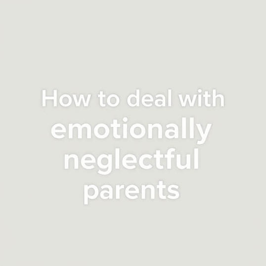 How To Deal With Emotionally Neglectful Parents