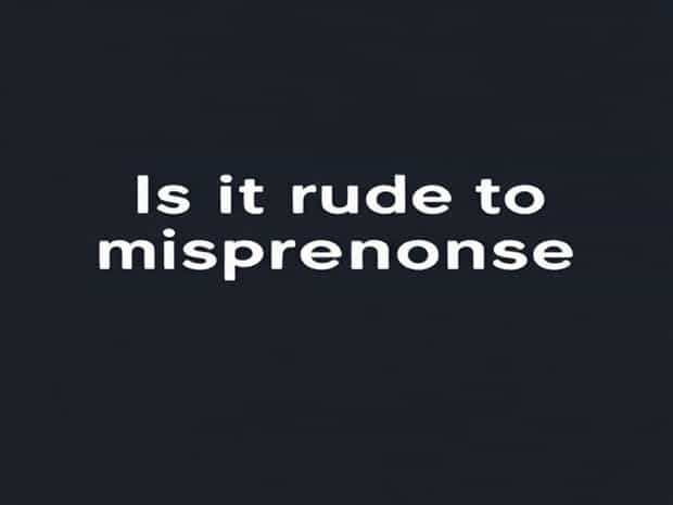 Is It Rude To Mispronounce A Name