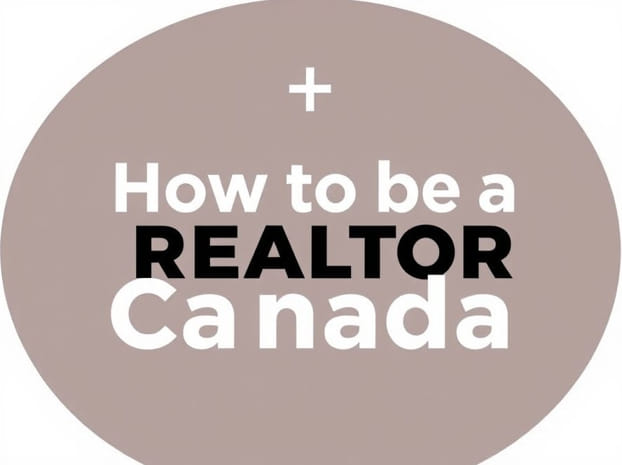 How To Be A Realtor In Canada