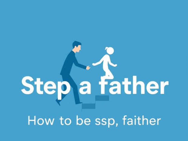 How To Be A Step Father