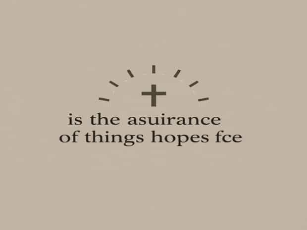 Faith Is The Assurance Of Things Hoped For