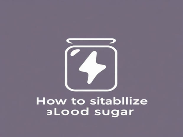 How To Stabilize Blood Sugar