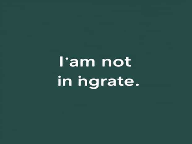 I Am Not An Ingrate