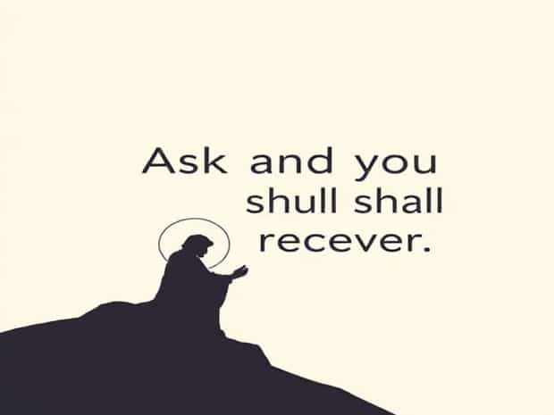 Jesus Ask And You Shall Receive