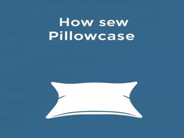 How To Sew A Pillowcase